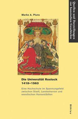 Die Universität Rostock 1418-1563 von Pluns,  Marko A