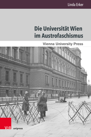 Die Universität Wien im Austrofaschismus von Erker,  Linda