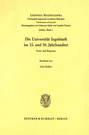 Die Universität Ingolstadt im 15. und 16. Jahrhundert. von Seifert,  Arno