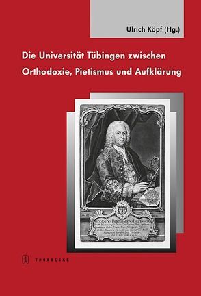 Die Universität Tübingen zwischen Orthodoxie, Pietismus und Aufklärung von Köpf,  Ulrich, Seck,  Friedrich