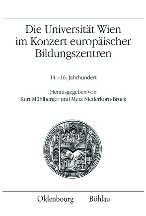 Die Universität Wien im Konzert europäischer Bildungszentren von Berger,  Harald, Brunner,  Karl, Denk,  Ulrike, Glassner,  Christine, Heiss,  Gernot, Hesse,  Christian, Kühtreiber,  Thomas, Lackner,  Christian, Mühlberger,  Kurt, Niederkorn-Bruck,  Meta, Seidl,  Johannes, Ubl,  Karl, Wakounig,  Marija