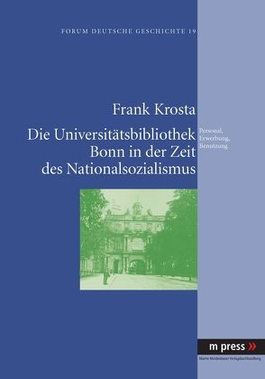 Die Universitätsbibliothek Bonn in der Zeit des Nationalsozialismus von Krosta,  Frank