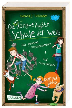 Die unlangweiligste Schule der Welt: Doppelband (Enthält die Bände 1: Auf Klassenfahrt, 2: Das geheime Klassenzimmer) von Kirschner,  Sabrina J., Parciak,  Monika