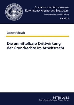 Die unmittelbare Drittwirkung der Grundrechte im Arbeitsrecht von Fabisch,  Dieter