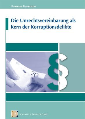 Die Unrechtsvereinbarung als Kern der Korruptionsdelikte