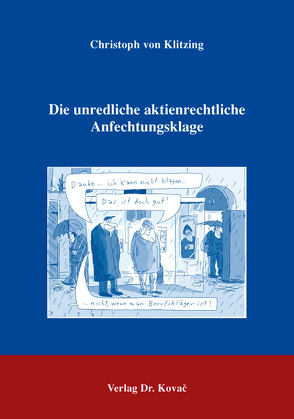 Die unredliche aktienrechtliche Anfechtungsklage von von Klitzing,  Christoph
