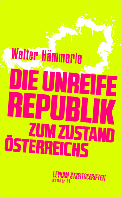 Die unreife Republik – Zum Zustand Österreichs von Hämmerle,  Walter