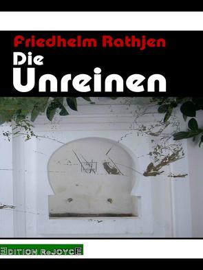 Die Unreinen von Rathjen,  Friedhelm