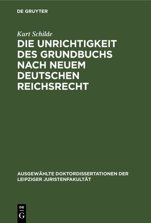 Die Unrichtigkeit des Grundbuchs nach neuem Deutschen Reichsrecht von Schilde,  Kurt