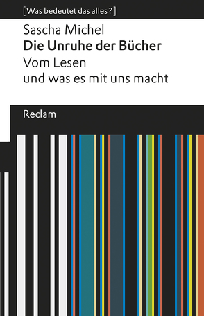 Die Unruhe der Bücher. Vom Lesen und was es mit uns macht von Michel,  Sascha