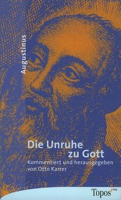 Die Unruhe zu Gott von Augustinus, Karrer,  Otto