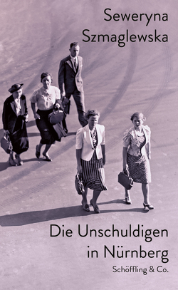 Die Unschuldigen in Nürnberg von Kijowska,  Marta, Szmaglewska,  Seweryna