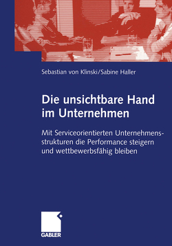 Die unsichtbare Hand im Unternehmen von Haller,  Sabine, Klinski,  Sebastian