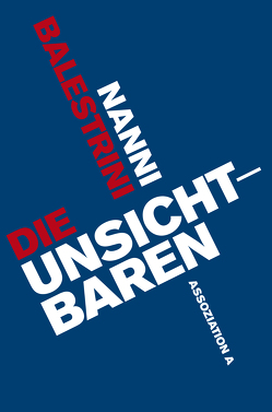 Die Unsichtbaren von Balestrini,  Nanni, Heimbucher-Bengs,  Renate