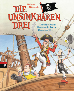 Die Unsinkbaren Drei – Die unglaublichen Abenteuer der besten Piraten der Welt von Dähne,  Thomas, Nünnerich,  Wilhelm