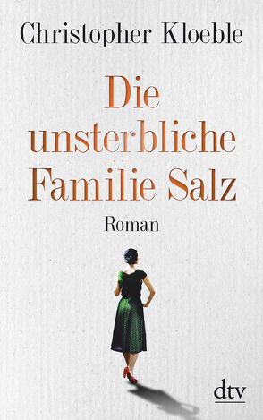 Die unsterbliche Familie Salz von Kloeble,  Christopher