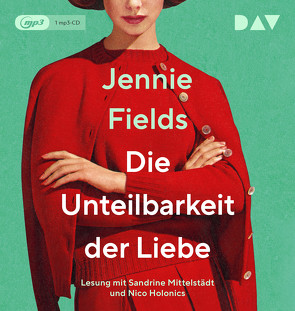 Die Unteilbarkeit der Liebe von Dünninger,  Veronika, Fields,  Jennie, Holonics,  Nico, Mittelstädt,  Sandrine