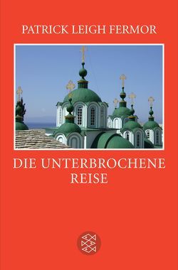 Die unterbrochene Reise von Allie,  Manfred, Cooper,  Artemis, Fermor,  Patrick Leigh, Kempf-Allié,  Gabriele, Thubron,  Colin