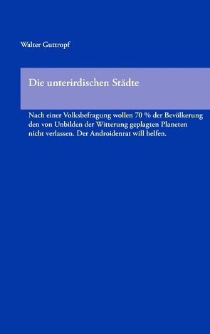 Die unterirdischen Städte von Guttropf,  Walter