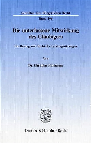 Die unterlassene Mitwirkung des Gläubigers. von Hartmann,  Christian