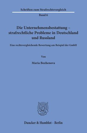 Die Unternehmensbestattung – strafrechtliche Probleme in Deutschland und Russland. von Bozhenova,  Maria