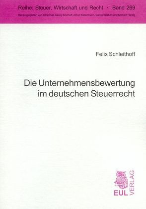 Die Unternehmensbewertung im deutschen Steuerrecht von Schleithoff,  Felix