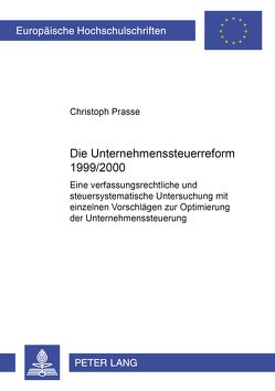 Die Unternehmenssteuerreform 1999/2000 von Prasse,  Christoph