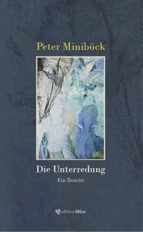 Die Unterredung von Miniböck,  Peter