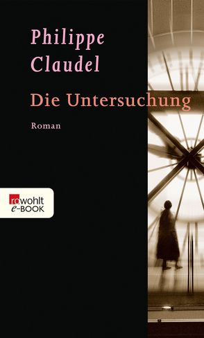 Die Untersuchung von Claudel,  Philippe, Kronenberger,  Ina