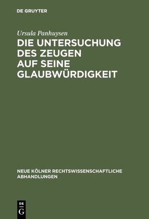 Die Untersuchung des Zeugen auf seine Glaubwürdigkeit von Panhuysen,  Ursula