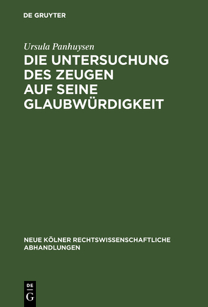 Die Untersuchung des Zeugen auf seine Glaubwürdigkeit von Panhuysen,  Ursula