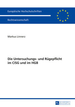 Die Untersuchungs- und Rügepflicht im CISG und im HGB von Linnerz,  Markus
