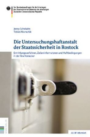 Die Untersuchungshaftanstalt der Staatssicherheit in Rostock von Schekahn,  Jenny, Wunschik,  Tobias
