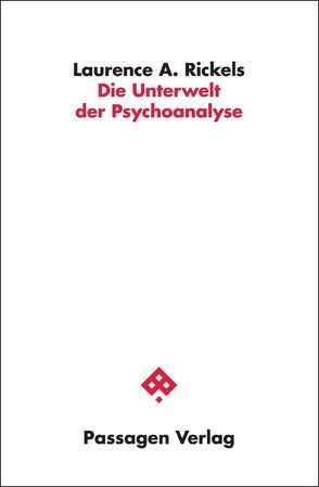 Die Unterwelt der Psychoanalyse von Berka,  Sigrid, Carstensen,  Thorsten, Gottwald,  Thomas, Kittler,  Wolfgang, Rickels,  Laurence A, Wünsch,  Michaela