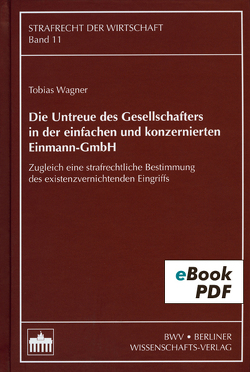 Die Untreue des Gesellschafters in der einfachen und konzernierten Einmann-GmbH von Wagner,  Tobias