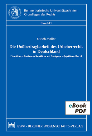 Die Unübertragbarkeit des Urheberrechts in Deutschland von Möller,  Ulrich