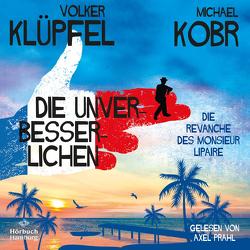 Die Unverbesserlichen – Die Revanche des Monsieur Lipaire (Die Unverbesserlichen 2) von Klüpfel,  Volker, Kobr,  Michael, Prahl,  Axel
