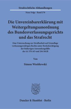 Die Unvereinbarerklärung mit Weitergeltungsanordnung des Bundesverfassungsgerichts und das Strafrecht. von Wroblewski,  Simon