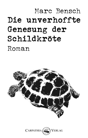 Die unverhoffte Genesung der Schildkröte von Bensch,  Marc