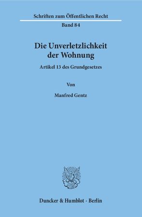 Die Unverletzlichkeit der Wohnung. von Gentz,  Manfred