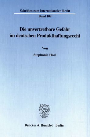 Die unvertretbare Gefahr im deutschen Produkthaftungsrecht. von Hörl,  Stephanie