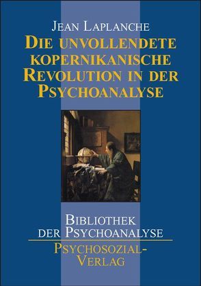 Die unvollendete kopernikanische Revolution in der Psychoanalyse von Laplanche,  Jean