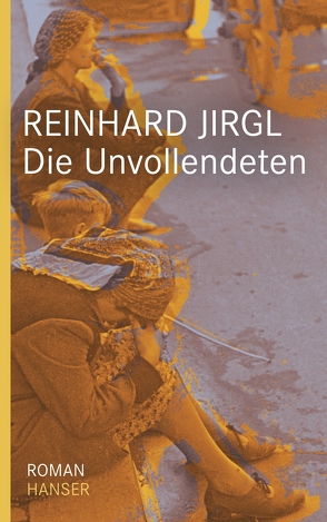 Die Unvollendeten von Jirgl,  Reinhard
