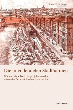 Die unvollendeten Stadtbahnen von Gröger,  Roman Hans