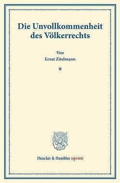 Die Unvollkommenheit des Völkerrechts. von Zitelmann,  Ernst