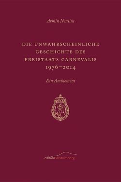 Die unwahrscheinliche Geschichte des Freistaats Carnevalis von Neusius,  Armin