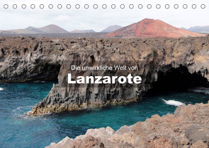Die unwirkliche Welt von Lanzarote (Tischkalender 2023 DIN A5 quer) von Janzen,  Andreas