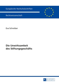 Die Unwirksamkeit des Stiftungsgeschäfts von Schreiber,  Eva