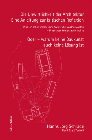 Die Unwirtlichkeit der Architektur – Eine Anleitung zur kritischen Reflexion von Schrade,  Hanns Jörg