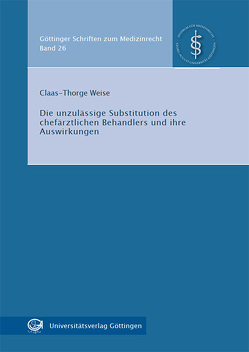 Die unzulässige Substitution des chefärztlichen Behandlers und ihre Auswirkungen von Weise,  Claas-Thorge